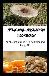 Front cover_Medicinal Mushroom Cookbook