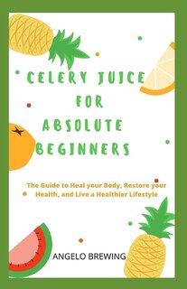 Couverture_Celery Juice for Absolute Beginners