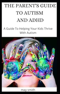 Front cover_The Parent's Guide to Autism and ADHD