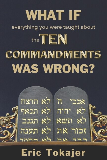 Couverture_What if everything you were taught about the Ten Commandments was wrong.