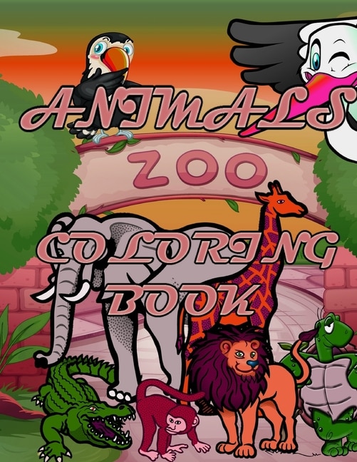 Animals Zoo Coloring Book: ACTIVITY BOOK FOR AGE 2-8, LETTERS NUMBERS And ANIMALS