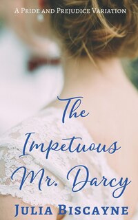 Front cover_The Impetuous Mr. Darcy