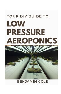 Couverture_Your DIY Guide Low Pressure Aeroponics