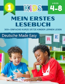 Front cover_Mein Erstes Lesebuch 300+ Einfache Kurze S&auml;tze Kinder Lernen Lesen Deutsche Made Easy