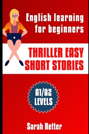 Thriller Easy Short Stories: English learning for beginners. A1/A2 Levels Common European Framework of Reference for Languages.