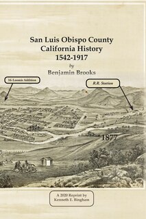 Front cover_San Luis Obispo County California History- 1542-1917 by Benjamin Brooks