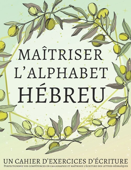 Couverture_Maîtriser l'Alphabet Hébreu, un cahier d'exercices d'écriture