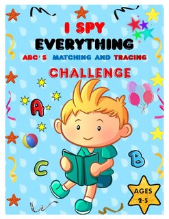 Front cover_I SPY EVERYTHING ABC'S, MATCHING and TRACING CHALLENGE