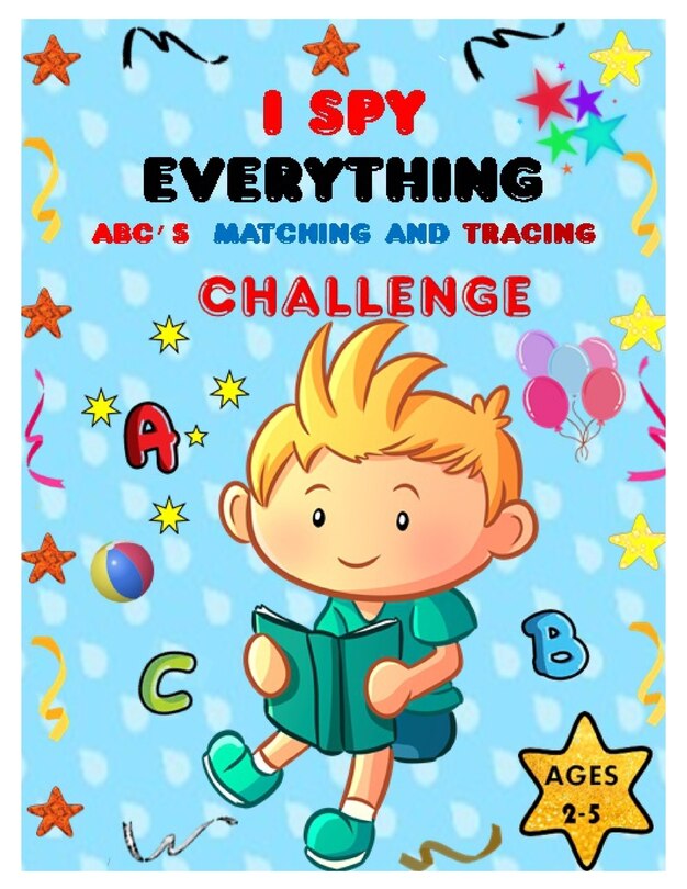 Front cover_I SPY EVERYTHING ABC'S, MATCHING and TRACING CHALLENGE