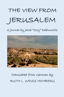 The View from Jerusalem: a journal by Jacob Rabinowitz