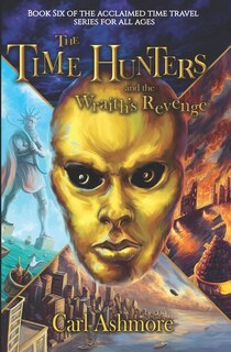 Front cover_The Time Hunters and the Wraith's Revenge