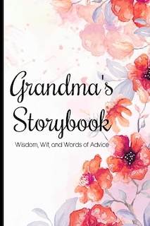 Front cover_Grandma's Storybook Wisdom, Wit, And Words of Advice
