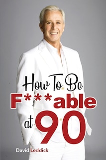Front cover_How To Be F***able at 90