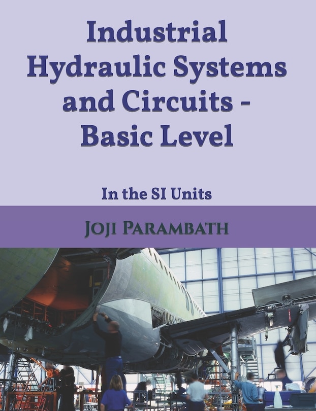 Industrial Hydraulic Systems and Circuits - Basic Level: In the SI Units