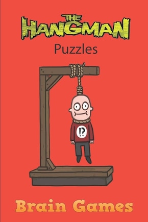 The Hangman Puzzle Brain Games: Hangman Puzzles Game: Brain Game: Game for kids: Hangman Game for Kids Play Hangman Puzzle Templates - 100 pages - Large 6x9