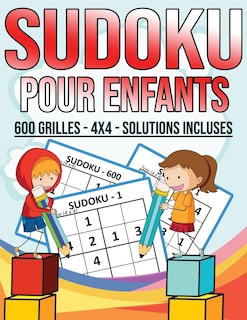 Couverture_Sudoku Pour Enfants - 600 Grilles - 4X4 - Solutions Incluses