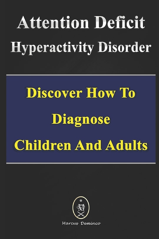 Couverture_Attention Deficit Hyperactivity Disorder - Discover How to Diagnose Children and Adults
