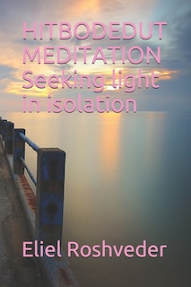 Front cover_HITBODEDUT MEDITATION Seeking light in isolation