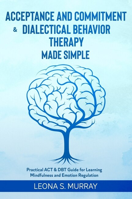Front cover_Acceptance and Commitment & Dialectical Behavior Therapy Made Simple
