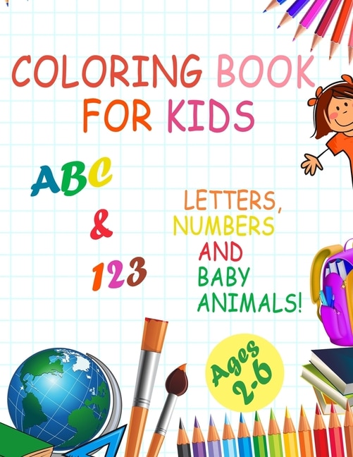 Coloring book for kids, Letters, Numbers and baby Animals! ABC & 123 Ages 2-6: 2020 high-quality black&white Numbers, Alphabet, Animals coloring book for kids.Big Activity Workbook for Toddlers & Kids, (Kids coloring activity books), 8.5 x 11 inch, 66 page .