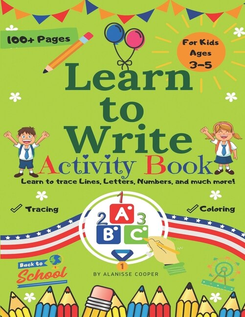 Front cover_Learn to Write Activity Book for Kids 3-5 years old. Learn to trace Lines, Letters, Numbers, and much more!