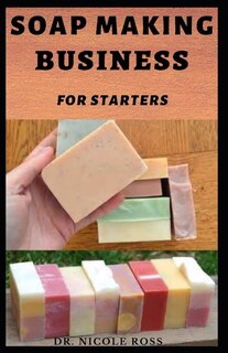 Front cover_Soap Making Business for Starters