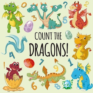 Count the Dragons!: A Fun Picture Puzzle Book for 2-5 Year Olds