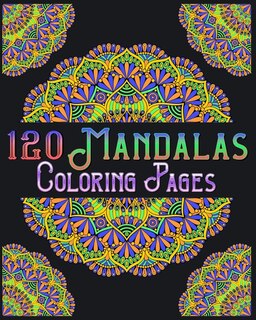 120 Mandalas Coloring Pages: mandala coloring book for kids, adults, teens, beginners, girls: 120 amazing patterns and mandalas coloring book: Stress relieving and relaxing Coloring Pages