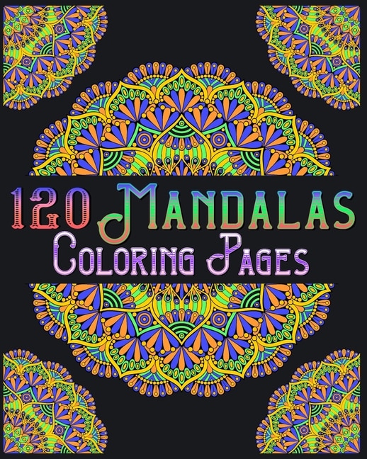 120 Mandalas Coloring Pages: mandala coloring book for kids, adults, teens, beginners, girls: 120 amazing patterns and mandalas coloring book: Stress relieving and relaxing Coloring Pages