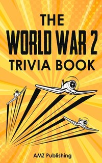 Front cover_The World War 2 Trivia Book