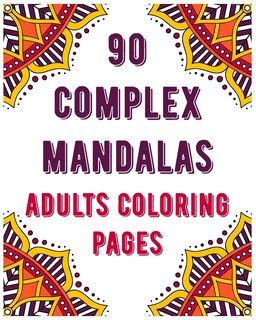 Couverture_90 Complex Mandalas Adults Coloring Pages