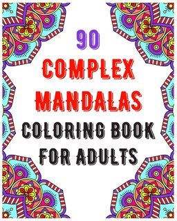 Couverture_90 Complex Mandalas Coloring Book For Adults
