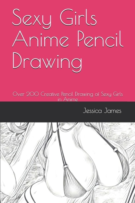 Couverture_Sexy Girls Anime Pencil Drawing