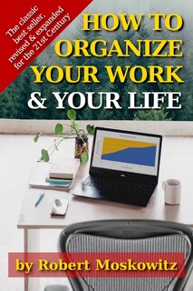 Front cover_How To Organize Your Work and Your Life