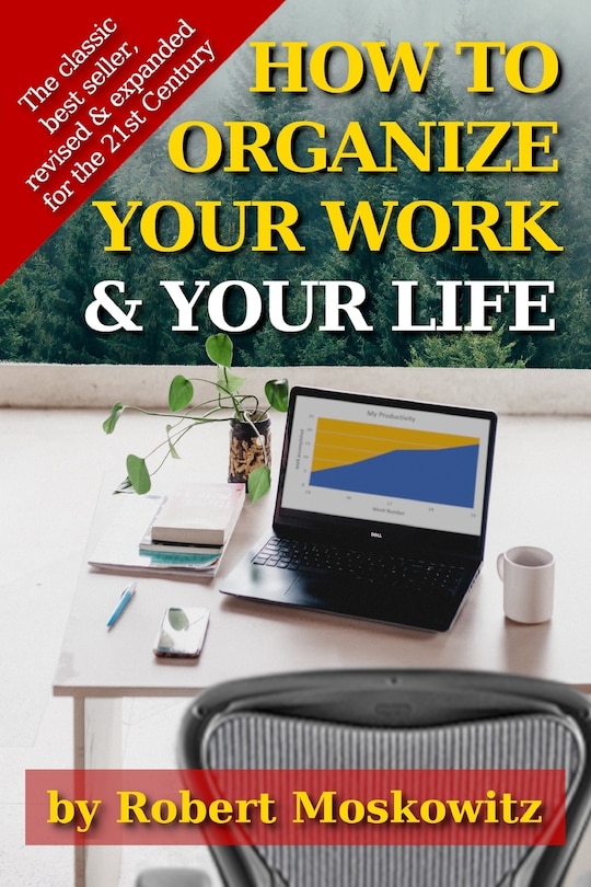 Front cover_How To Organize Your Work and Your Life