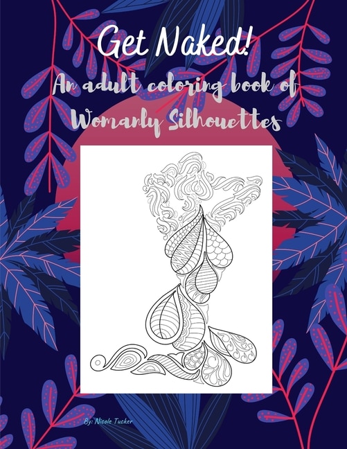 Couverture_Get Naked! An adult coloring book of Womanly Silhouettes