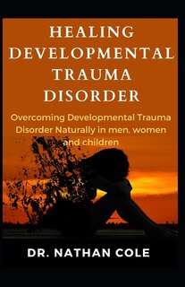 Front cover_Healing Developmental Trauma Disorder