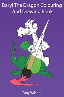 Daryl The Dragon Coloring And Drawing Book: Dragon Coloring And Tracing Book For Kids ages 3-8