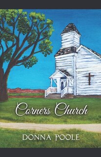 Corners Church: Where Two Dirt Roads Meet