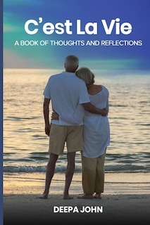 C'est La Vie: A Book Of Thoughts And Reflec-tions