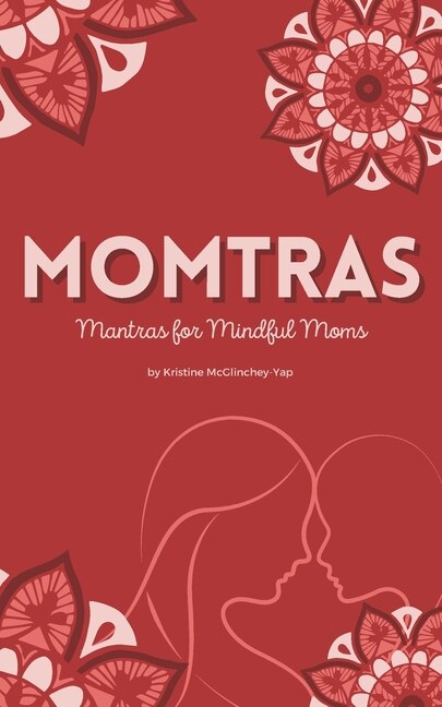 Momtras: Mantras For Mindful Moms