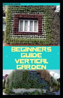 Couverture_Beginners Guide Vertical Garden