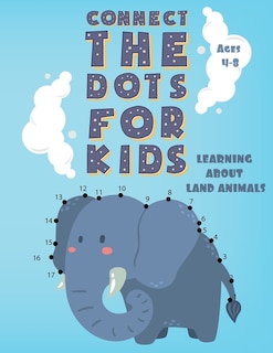 Front cover_Connect the Dots for Kids Ages 4-8 LEARNING ABOUT LAND ANIMALS