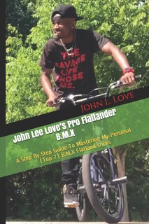 Couverture_John Lee Love's Pro Flatlander B.M.X