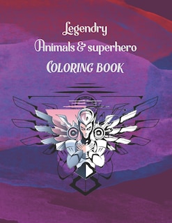 Couverture_Legendary Animals and Superhero Coloring Book