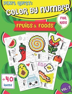 Pixel Quest Color by Number: Pixel Art Fruits and Foods Coloring book (Vol. 2), Activity Books for Kids, Colorful Play