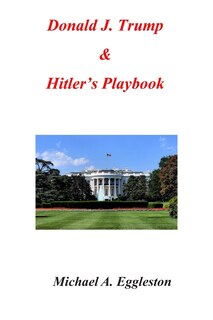 Front cover_Donald J. Trump & Hitler's Playbook