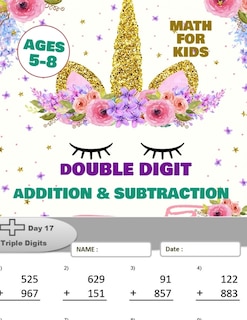 Double Digit Addition and Subtraction: Math for Kids.: 100 Days of Practice Problems, Ages 5-8, Word Problems, Reproducible Math Drills, Double Digits, Triple Digits, Many Digits ....