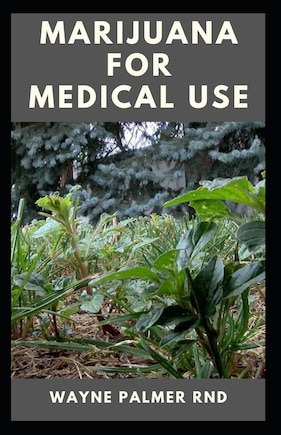 Marijuana for Medical Use: The Effective Guide On How To Make Use Of Marijuana For Medical Your Attentions