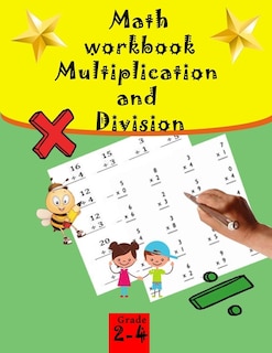 Math Workbook Multiplication And Division Grade2_4: 72 Pages, Ages 7 To 10, Math Practice Problems, Single Digit Facts, Drills, Double Digits, Arithmet